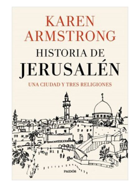 HISTORIA DE JERUSALÉN -UNA CIUDAD Y TRES RELIGIONES-