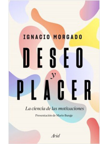 DESEO Y PLACER -LA CIENCIA DE LAS MOTIVACIONES-