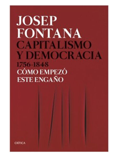 CAPITALISMO Y DEMOCRACIA 1756-1848 -COMO EMPEZÓ ESTE ENGAÑO-