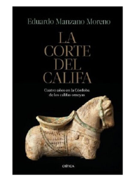 CORTE DEL CALIFA, LA -CUATRO AÑOS EN LA CÓRDOBA DE LOS CALIFAS OMEYAS-