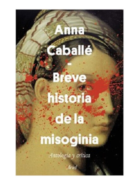 BREVE HISTORIA DE LA MISOGINIA -ANTOLOGÍA Y CRÍTICA-