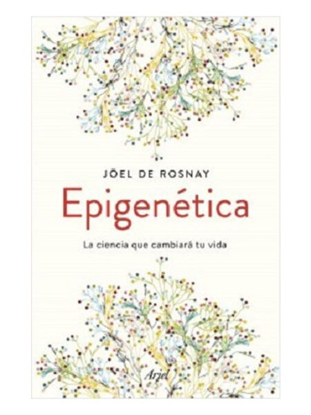 EPIGENÉTICA -LA CIENCIA QUE CAMBIARÁ TU VIDA-