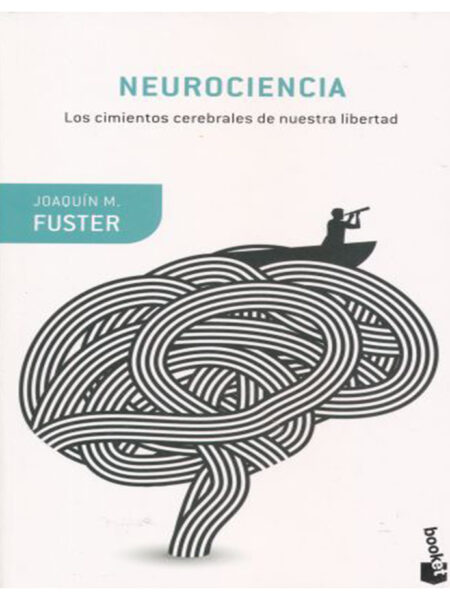 NEUROCIENCIA -LOS CIMIENTOS CEREBRALES DE NUESTRA LIBERTAD-