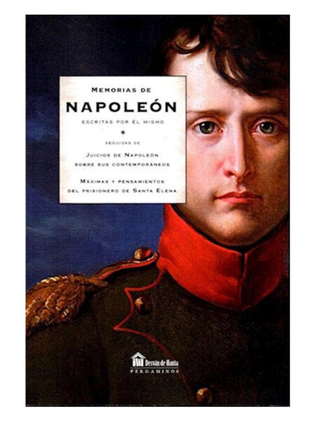 MEMORIAS DE NAPOLEÓN -ESCRITAS POR ÉL MISMO-