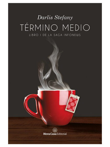 TÉRMINO MEDIO -LIBRO I DE LA SAGA INFONEWS-
