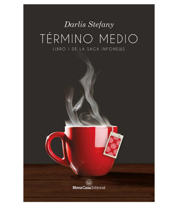 TÉRMINO MEDIO -LIBRO I DE LA SAGA INFONEWS-