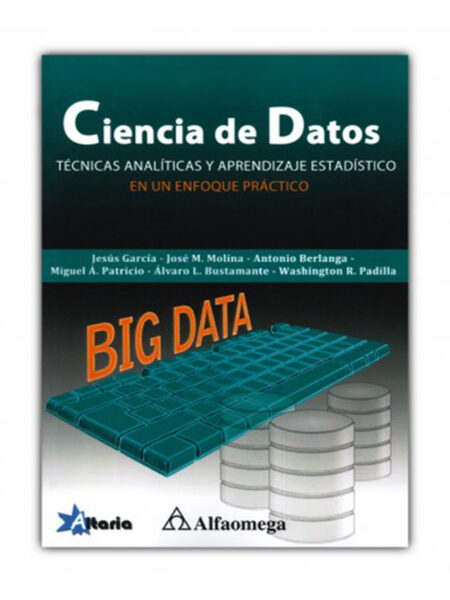 CIENCIA DE DATOS -TÉCNICAS ANALÍTICAS Y APRENDIZAJE ESTADÍSTICO- UN ENFOQUE PRÁCTICO
