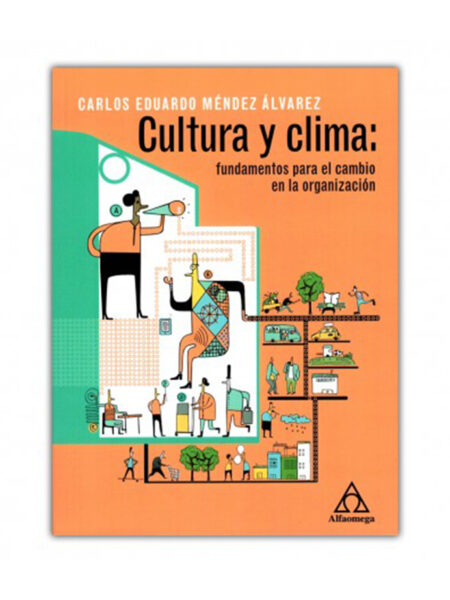 CULTURA Y CLIMA -FUNDAMENTOS PARA EL CAMBIO EN LA ORGANIZACIÓN-