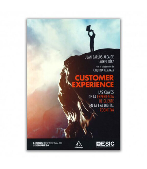 CUSTOMER EXPERIENCE -LAS CLAVES DE LA EXPERIENCIA DEL CLIENTE EN LA ERA DIGITAL COGNITIVA