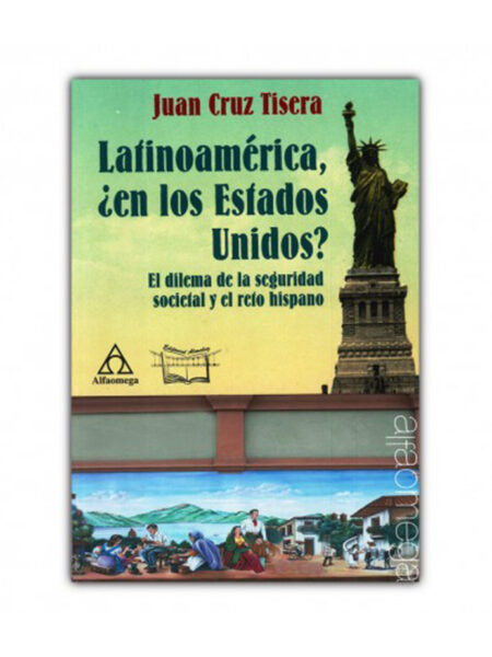 LATINOAMÉRICA EN LOS ESTADOS UNIDOS? EL DILEMA DE LA SEGURIDAD SOCIETAL Y EL RETO HISPANO