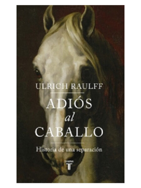 ADIÓS AL CABALLO -HISTORIA DE UNA SEPARACIÓN-