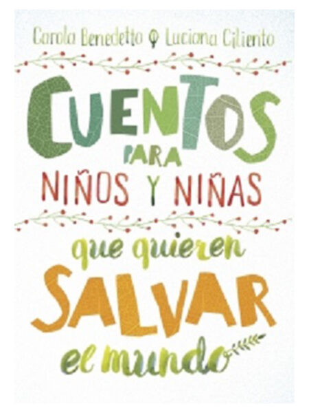 CUENTOS PARA NIÑOS Y NIÑAS QUE QUIEREN SALVAR EL MUNDO