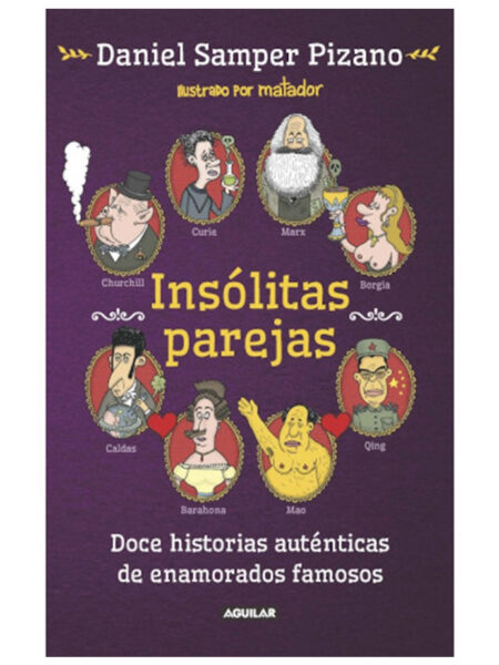 INSÓLITAS PAREJAS -DOCE HISTORIAS AUTÉNTICAS DE ENAMORADOS FAMOSOS-