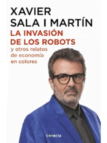 INVASIÓN DE LOS ROBOTS Y OTROS RELATOS DE ECONOMÍA EN COLORES, LA