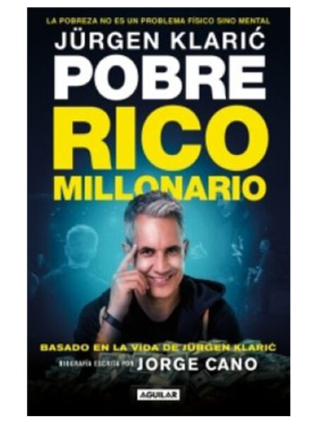 JÜRGEN KLARIC: POBRE RICO MILLONARIO -BASADO EN LA VIDA DE JÜRGEN KLARIC-
