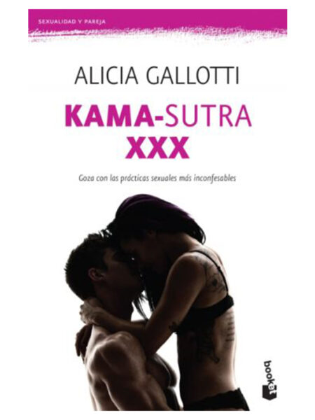 KAMA-SUTRA XXX -GOZA CON LAS PRÁCTICAS SEXUALES MÁS INCONFESABLES-