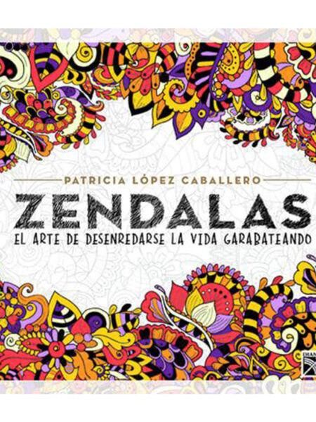 ZENDALAS -EL ARTE DE DESENREDARSE LA VIDA GARABATEANDO-