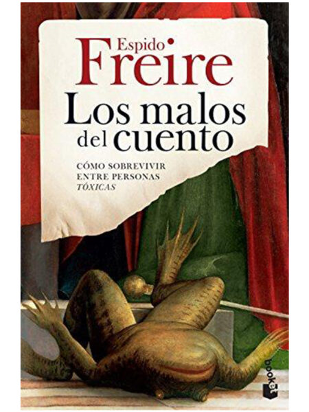 MALOS DEL CUENTO, LOS -CÓMO SOBREVIVIR ENTRE PERSONAS TÓXICAS-