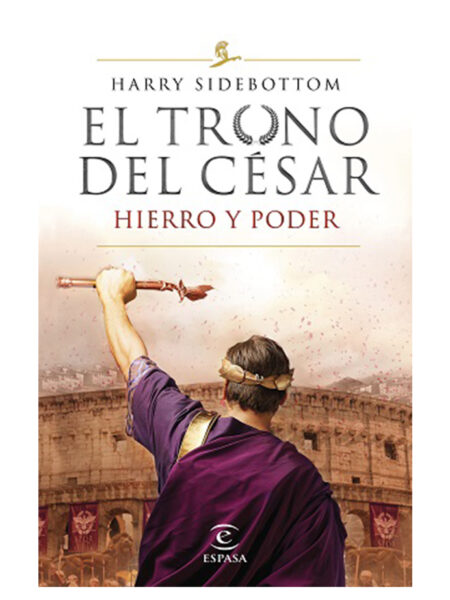 HIERRO Y PODER -SERIE EL TRONO DE CÉSAR-