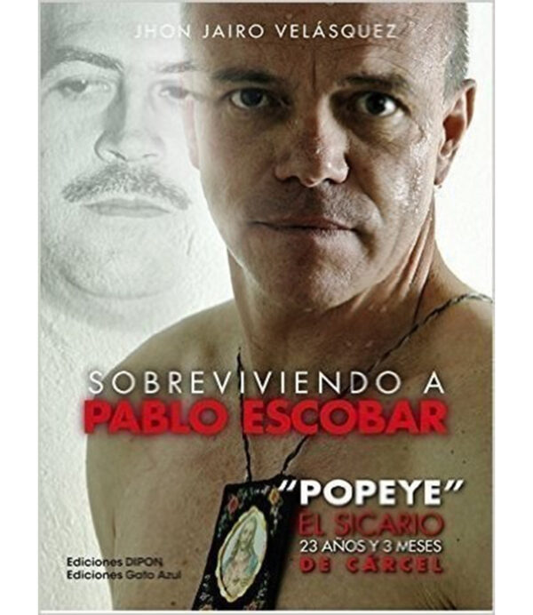 SOBREVIVIENDO A PABLO ESCOBAR -POPEYE EL SICARIO-