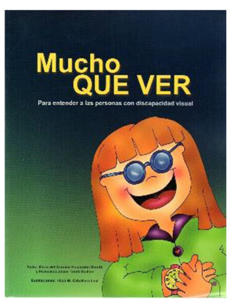 MUCHO QUE VER -PARA ENTENDER A LAS PERSONAS CON DISCAPACIDAD VISUAL-