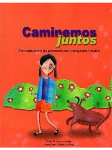 CAMINEMOS JUNTOS -PARA ENTENDER A LAS PERSONAS CON DISCAPACIDAD MOTRIZ-