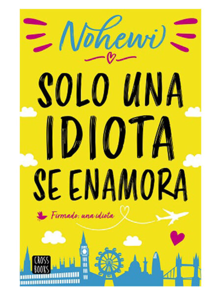SOLO UNA IDIOTA SE ENAMORA