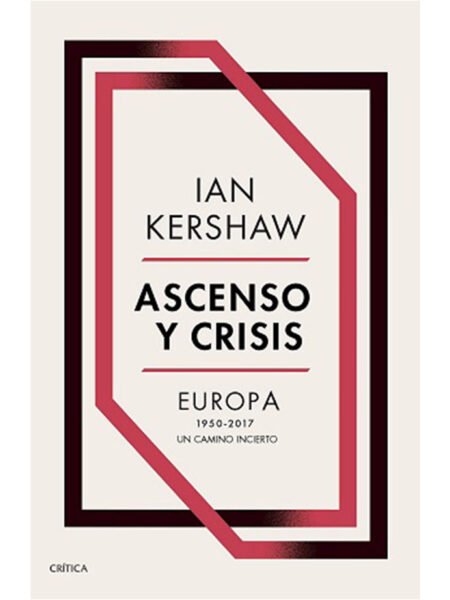 ASCENSO Y CRISIS -EUROPA 1950 2017- UN CAMINO INCIERTO