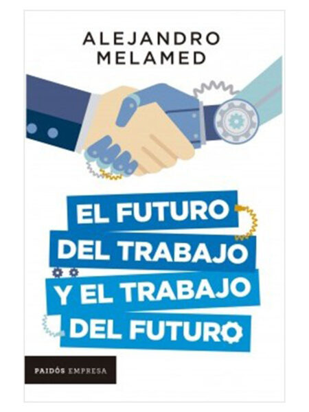 FUTURO DEL TRABAJO Y EL TRABAJO DEL FUTURO, EL