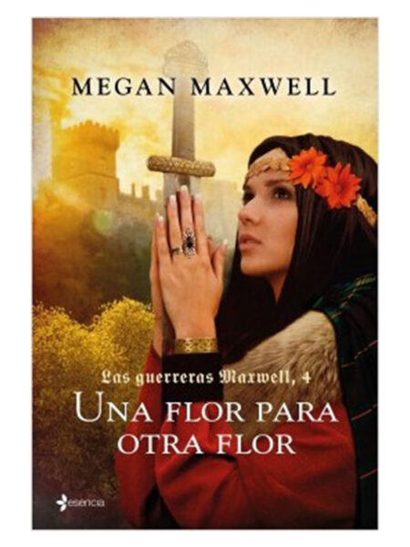 UNA FLOR PARA OTRA FLOR -LAS GUERRERAS MAXWELL 4-