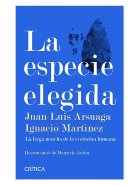 ESPECIE ELEGIDA, LA -LA LARGA MARCHA DE LA EVOLUCIÓN HUMANA-