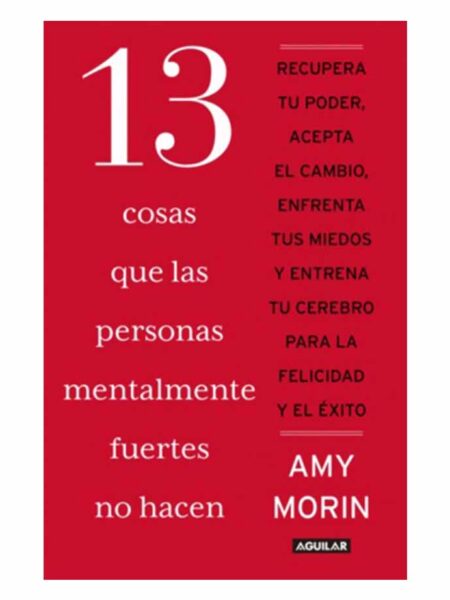 13 COSAS QUE LAS PERSONAS MENTALMENTE FUERTES NO HACEN