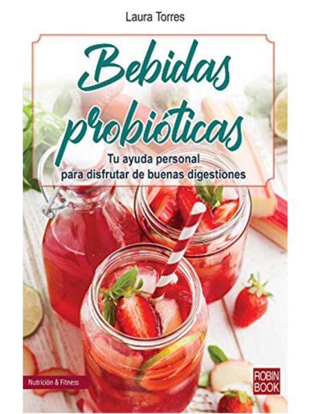 BEBIDAS PROBIÓTICAS -TU AYUDA PERSONAL PARA DISFRUTAR DE BUENAS DIGESTIONES-