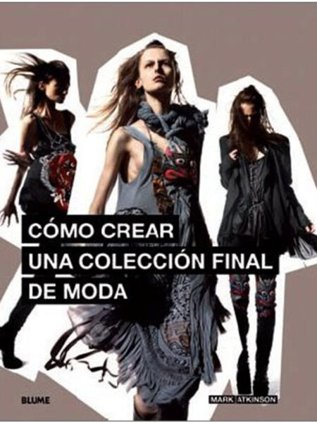 CÓMO CREAR UNA COLECCIÓN FINAL DE MODA