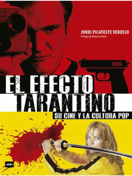 EFECTO TARANTINO, EL -SU CINE Y LA CULTURA POP-