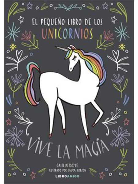 PEQUEÑO LIBRO DE LOS UNICORNIOS, EL -VIVE LA MAGIA-