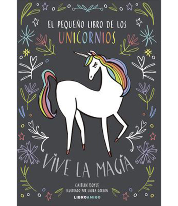 PEQUEÑO LIBRO DE LOS UNICORNIOS, EL -VIVE LA MAGIA-