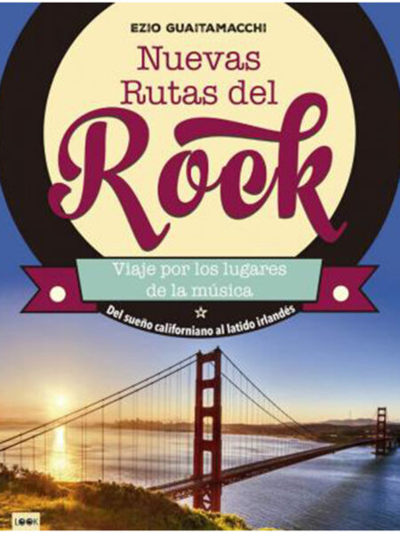 NUEVAS RUTAS DEL ROCK -VIAJE POR LOS LUGARES DE LA MÚSICA-