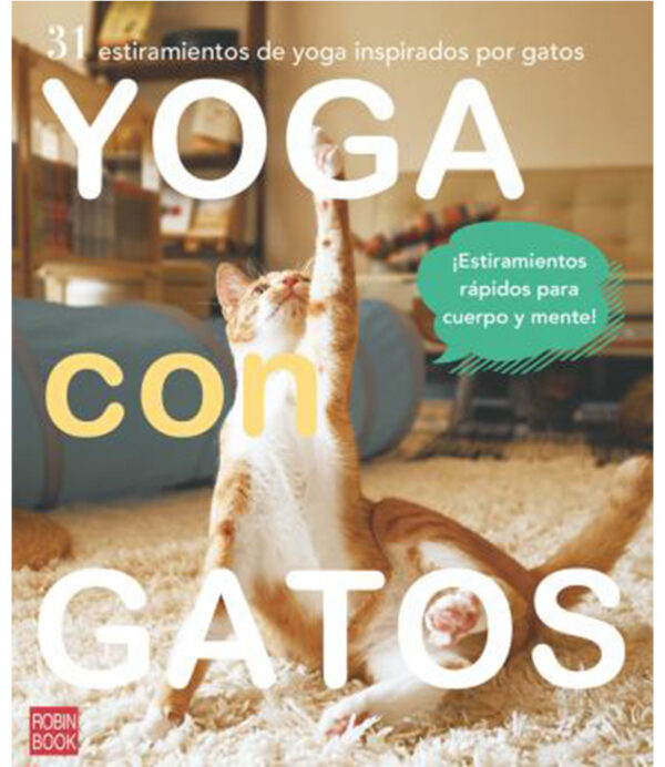 YOGA CON GATOS -31 ESTIRAMIENTOS DE YOGA INSPIRADOS POR GATOS-