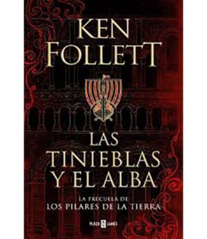 TINIEBLAS Y EL ALBA, LAS -LA PRECUELA DE LOS PILARES DE LA TIERRA-