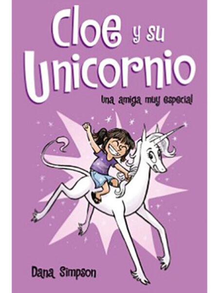 UNA AMIGA MUY ESPECIAL -CLOE Y SU UNICORNIO 1-
