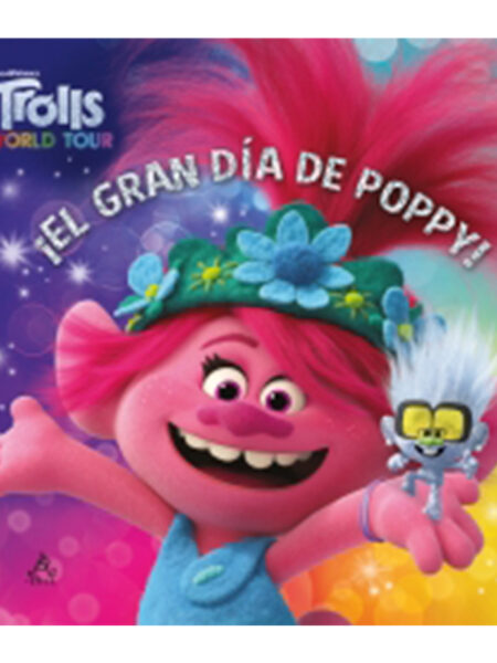 TROLLS WORLD TOUR -EL GRAN DIA DE POPPY-