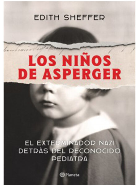 NIÑOS DE ASPERGER, LOS  -EL EXTERMINADOR NAZI DETRÁS DEL RECONOCIDO PEDIATRA-