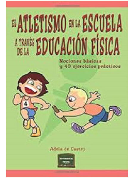 ATLETISMO EN LA ESCUELA A TRAVÉS DE LA EDUCACIÓN FÍSICA