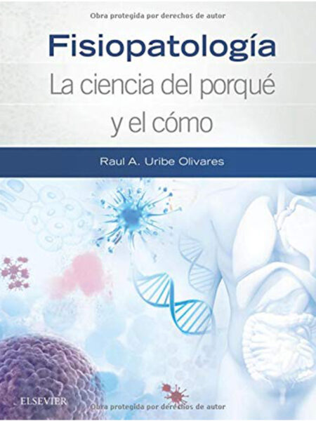 FISIOPATOLOGÍA -LA CIENCIA DEL POR QUÉ Y EL CÓMO-