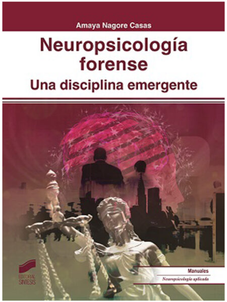 NEUROPSICOLOGÍA FORENSE -UNA DISCIPLINA EMERGENTE-