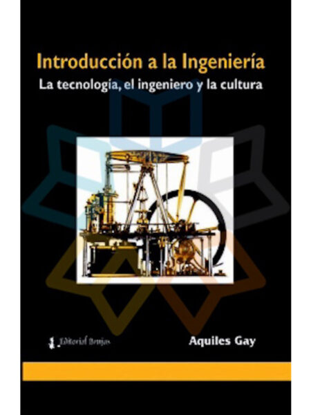 INTRODUCCIÓN A LA INGENIERÍA -LA TECNOLOGÍA EL INGENERO Y LA CULTURA-