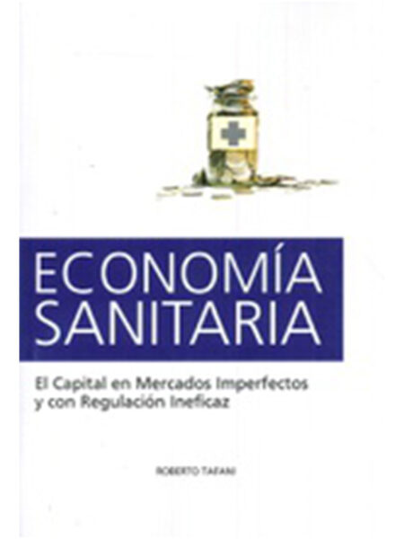 ECONOMÍA SANITARIA -EL CAPITAL EN MERCADOS IMPERFECTOS Y CON REGULACIÓN INEFICAZ-