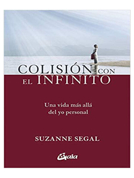 COLISIÓN CON EL INFINITO UNA VIDA MAS ALLÁ DEL YO PERSONAL