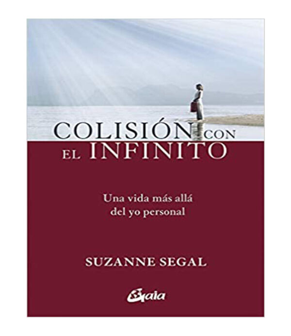 COLISIÓN CON EL INFINITO UNA VIDA MAS ALLÁ DEL YO PERSONAL